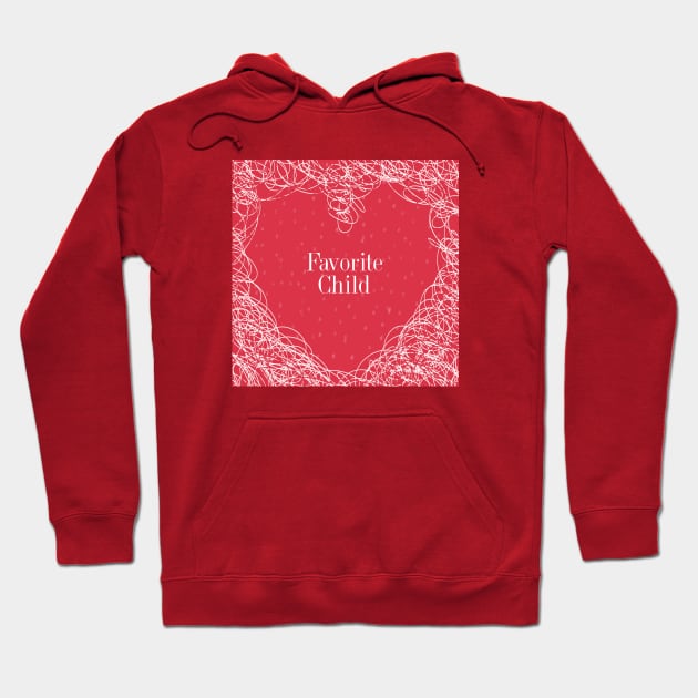 Favorite Child Hoodie by Sahils_Design